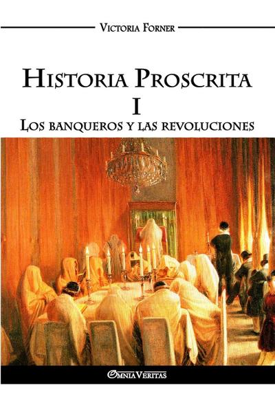 Historia Proscrita I - Los banqueros y las revoluciones