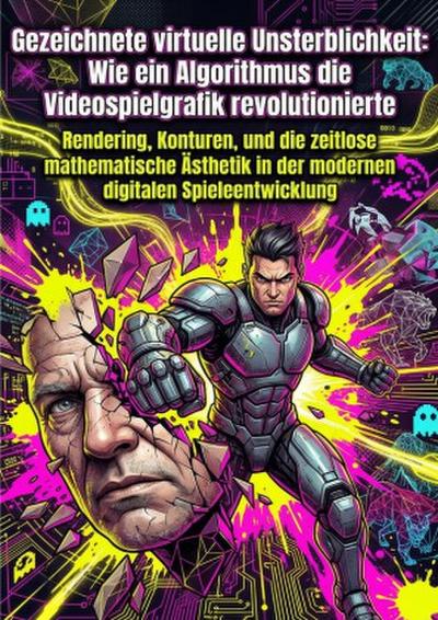 Gezeichnete virtuelle Unsterblichkeit: Wie ein Algorithmus die Videospielgrafik revolutionierte