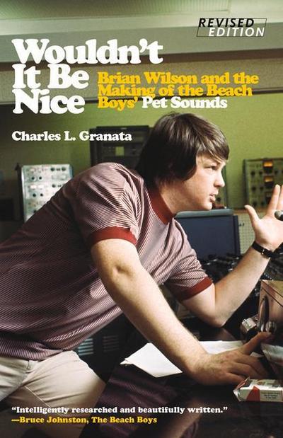 Wouldn’t It Be Nice: Brian Wilson and the Making of the Beach Boys’ Pet Sounds