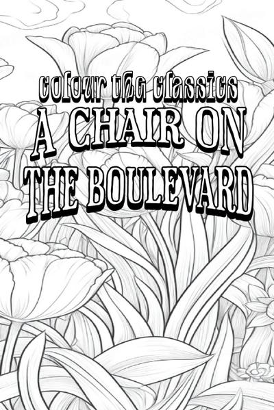 EXCLUSIVE COLORING BOOK Edition of Leonard Merrick’s A Chair on the Boulevard