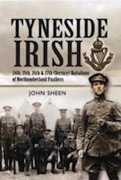 Tyneside Irish: 24th, 25th, 26th and 27th (service) Battalions of Northumberland Fusiliers