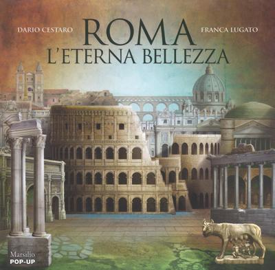 Roma. L’eterna bellezza. Libro pop-up