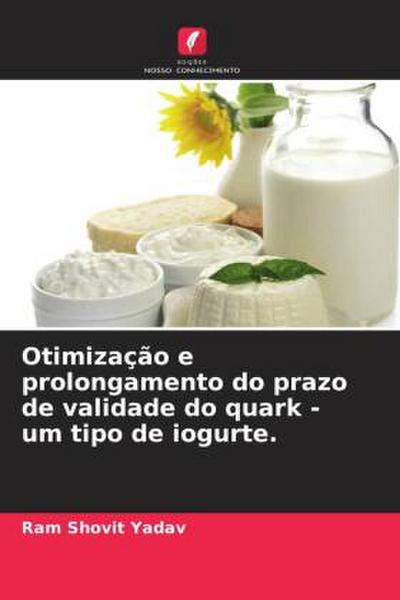 Otimização e prolongamento do prazo de validade do quark - um tipo de iogurte.