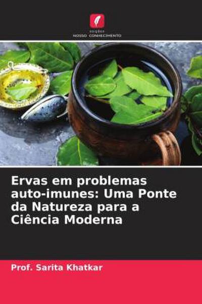 Ervas em problemas auto-imunes: Uma Ponte da Natureza para a Ciência Moderna