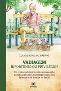 Vadiagem : Infortúnio ou Privilégio?