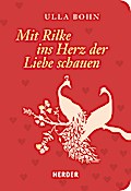 Mit Rilke ins Herz der Liebe schauen (HERDER spektrum, Band 7196)