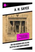 Die Religionen des alten Ägypten und Babyloniens