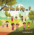 Will You Be My...?