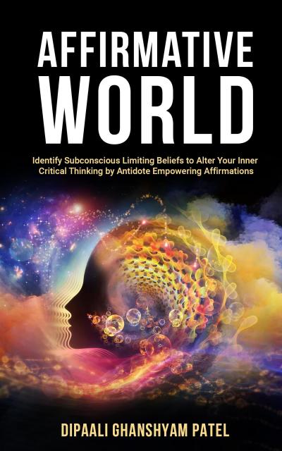 Affirmative World (The power of subconscious mind, #2)