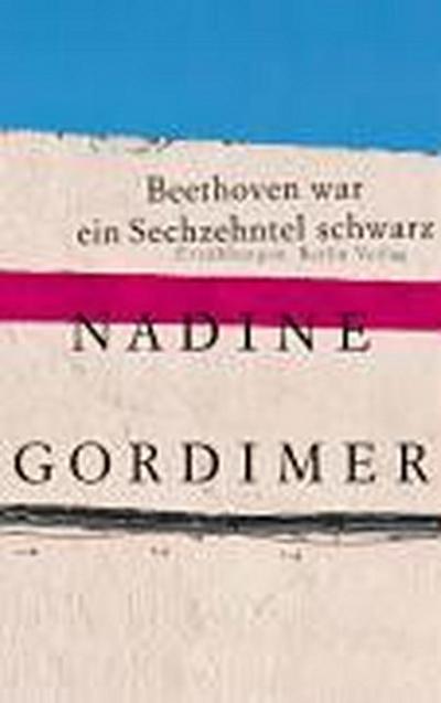 Gordimer, N: Beethoven war ein Sechzehntel schwarz