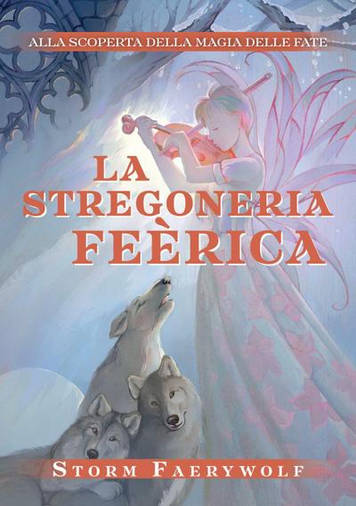 La stregoneria Feérica. Alla scoperta della magia delle fate