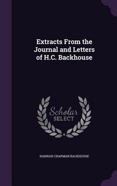Extracts From the Journal and Letters of H.C. Backhouse