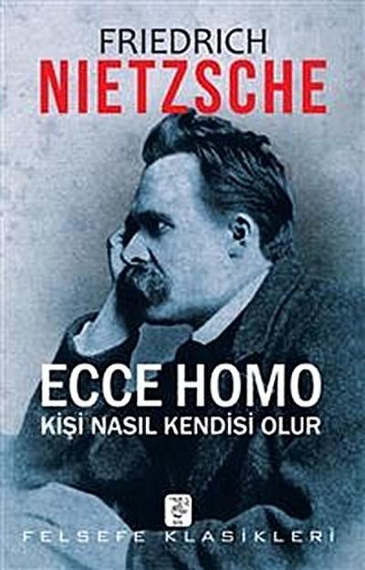 Ecce Homo Kişi Nasıl Kendisi Olur