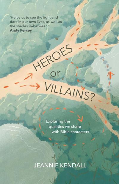 Heroes or Villains? Exploring the Qualities We Share With Bible Characters