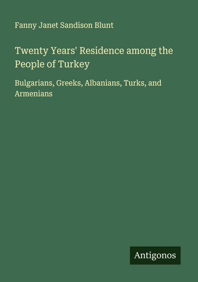 Twenty Years’ Residence among the People of Turkey