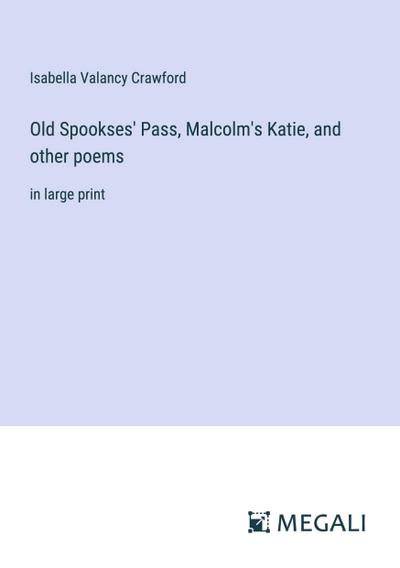 Old Spookses’ Pass, Malcolm’s Katie, and other poems