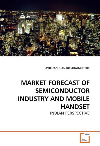 MARKET FORECAST OF SEMICONDUCTOR INDUSTRY AND MOBILE HANDSET