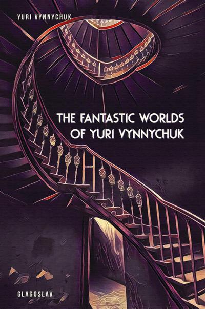 The Fantastic Worlds of Yuri Vynnychuk