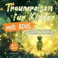 Traumreisen für Kinder mit ADHS von 4 bis 9 Jahren