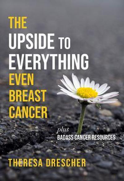 The Upside to Everything, Even Breast Cancer