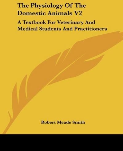 The Physiology of the Domestic Animals V2
