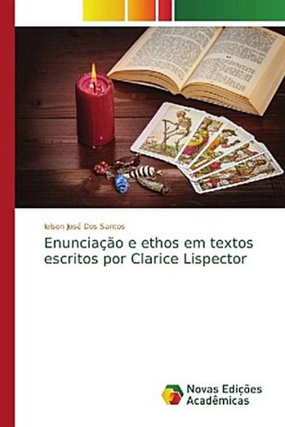 Enunciação e ethos em textos escritos por Clarice Lispector