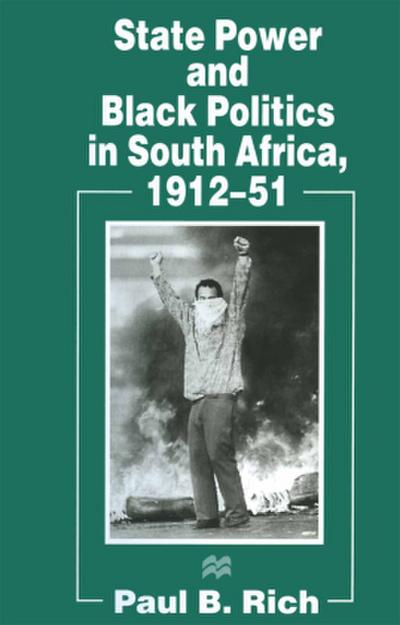 State Power and Black Politics in South Africa, 1912-51