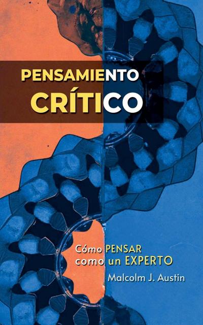 Austin, M: Pensamiento crítico - Cómo pensar como un experto