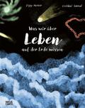 Was wir über Leben auf der Erde wissen
