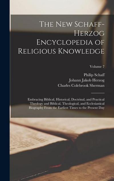 The New Schaff-Herzog Encyclopedia of Religious Knowledge: Embracing Biblical, Historical, Doctrinal, and Practical Theology and Biblical, Theological