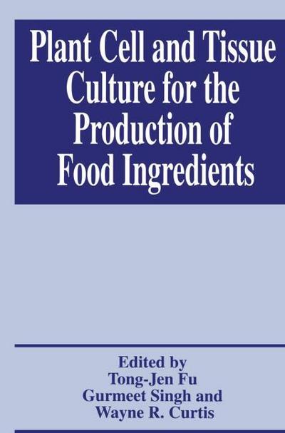 Plant Cell and Tissue Culture for the Production of Food Ingredients