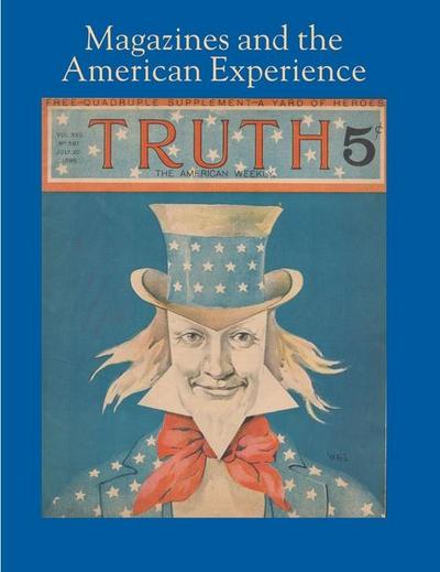 Magazines and the American Experience - Highlights from the Collection of Steven Lomazow, M.D.