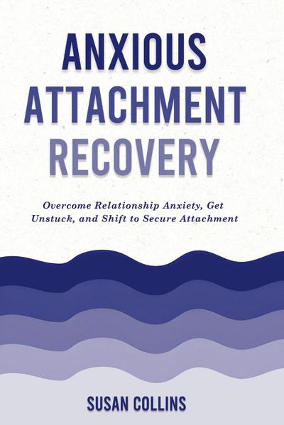 Anxious Attachment Recovery