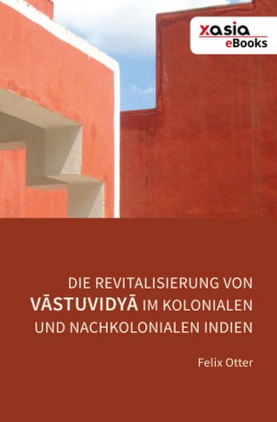 Die Revitalisierung von V¿stuvidy¿ im kolonialen und nachkolonialen                Indien