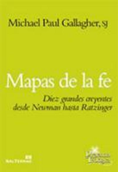 Mapas de la fe : diez grandes creyentes desde Newman hasta Ratzinger