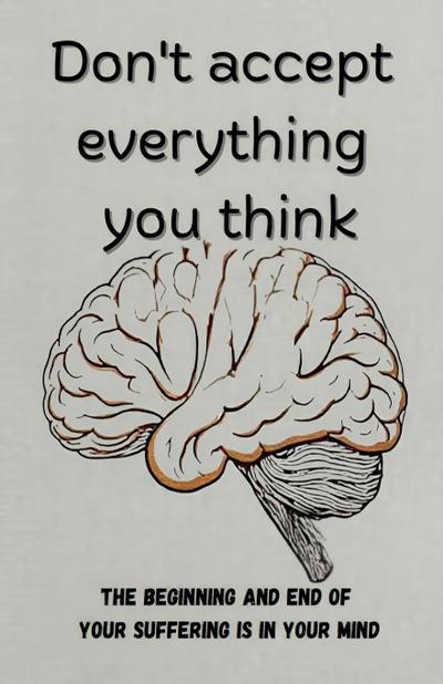 Don’t Accept Everything You Think