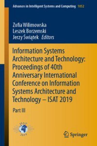 Information Systems Architecture and Technology: Proceedings of 40th Anniversary International Conference on Information Systems Architecture and Technology - ISAT 2019