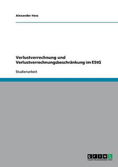 Verlustverrechnung und Verlustverrechnungsbeschränkung im EStG