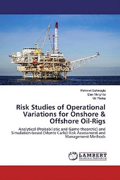 Risk Studies of Operational Variations for Onshore & Offshore Oil-Rigs