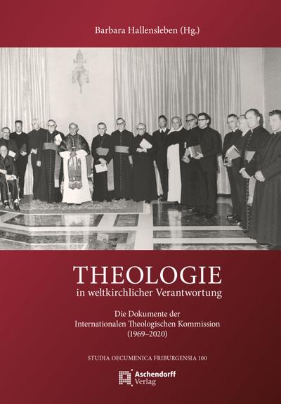 Theologie in weltkirchlicher Verantwortung: Die Dokumente der Internationalen Theologischen Kommisssion (1969-2020) (Studia Oecumenica Friburgensia)