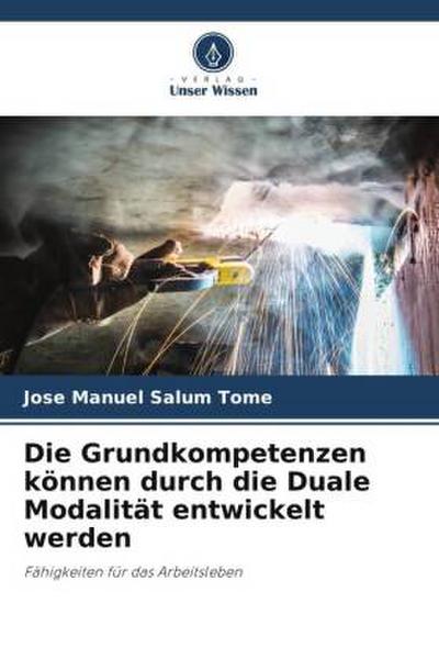 Die Grundkompetenzen können durch die Duale Modalität entwickelt werden