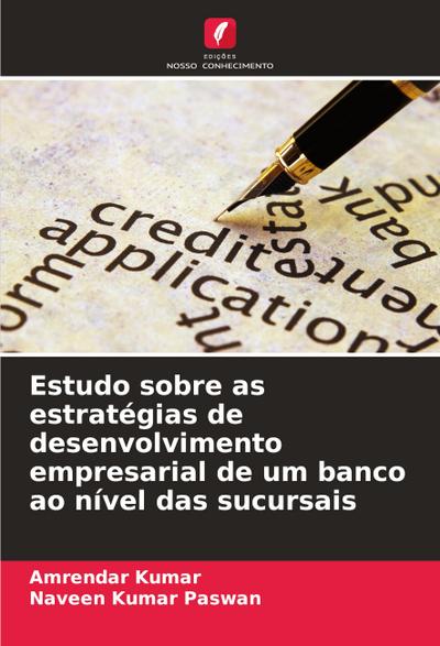 Estudo sobre as estratégias de desenvolvimento empresarial de um banco ao nível das sucursais