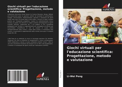 Giochi virtuali per l’educazione scientifica: Progettazione, metodo e valutazione