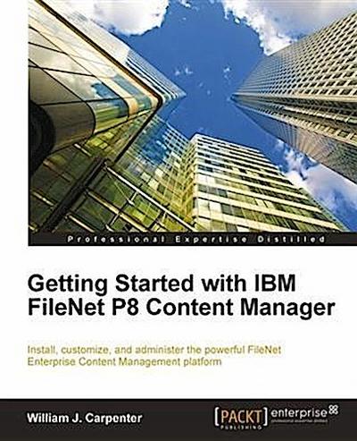 Getting Started with IBM FileNet P8 Content Manager