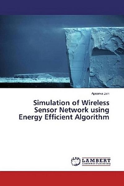 Simulation of Wireless Sensor Network using Energy Efficient Algorithm