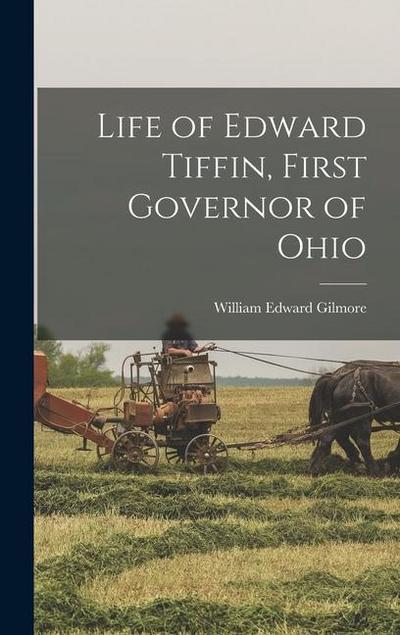 Life of Edward Tiffin, First Governor of Ohio