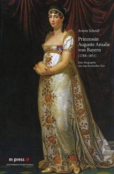 Prinzessin Auguste Amalie von Bayern (1788 -1851)