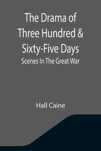 The Drama Of Three Hundred & Sixty-Five Days