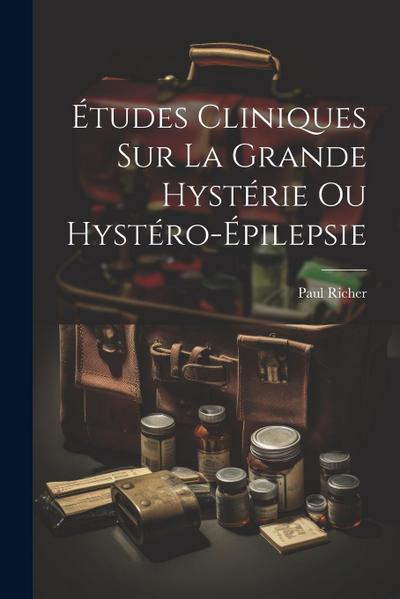 Études cliniques sur la grande hystérie ou hystéro-épilepsie