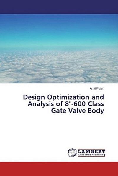 Design Optimization and Analysis of 8"-600 Class Gate Valve Body